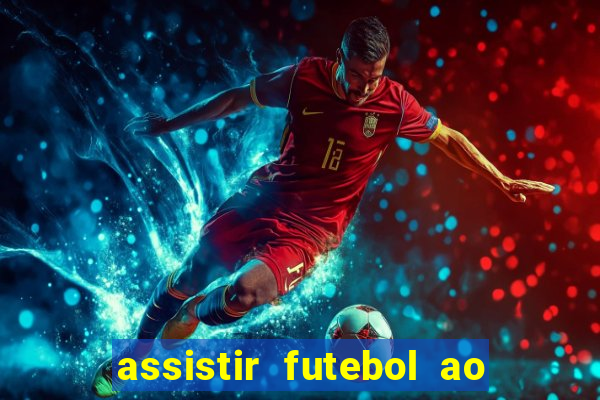 assistir futebol ao vivo multicanais